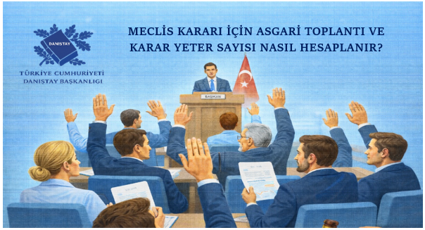 Meclis Kararı İçin Asgari Toplantı ve Karar Yeter Sayısı Nasıl Hesaplanır?