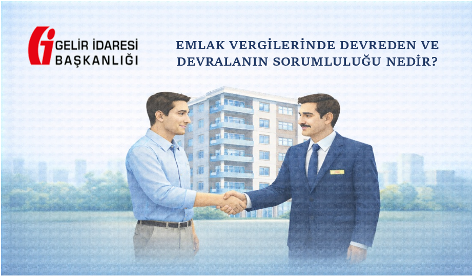 Geçmiş Yıllara Ait Emlak Vergilerinde Devreden ve Devralanın Sorumluluğu Nedir?